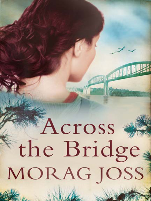 Title details for Across the Bridge by Morag Joss - Available